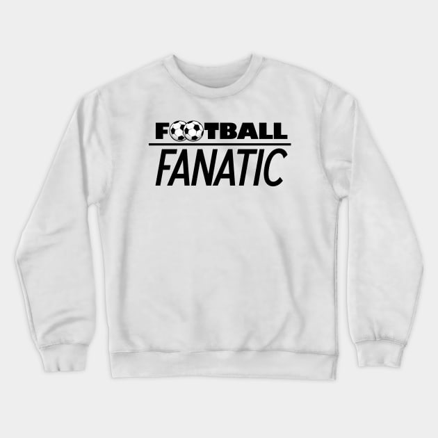 Football Fanatic Birthday Gift Shirt - for all football fans and no, it´s not soccer and neither american football 1 Crewneck Sweatshirt by KAOZ